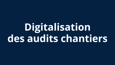 Digitalisation des audits chantiers