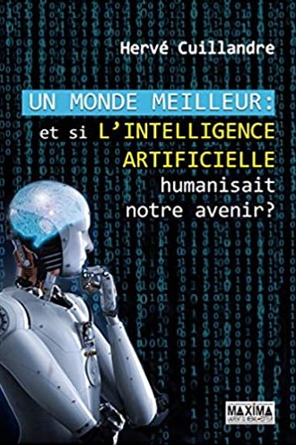 Couverture Un monde meilleur : et si l'intelligence artificielle humanisait notre avenir ?